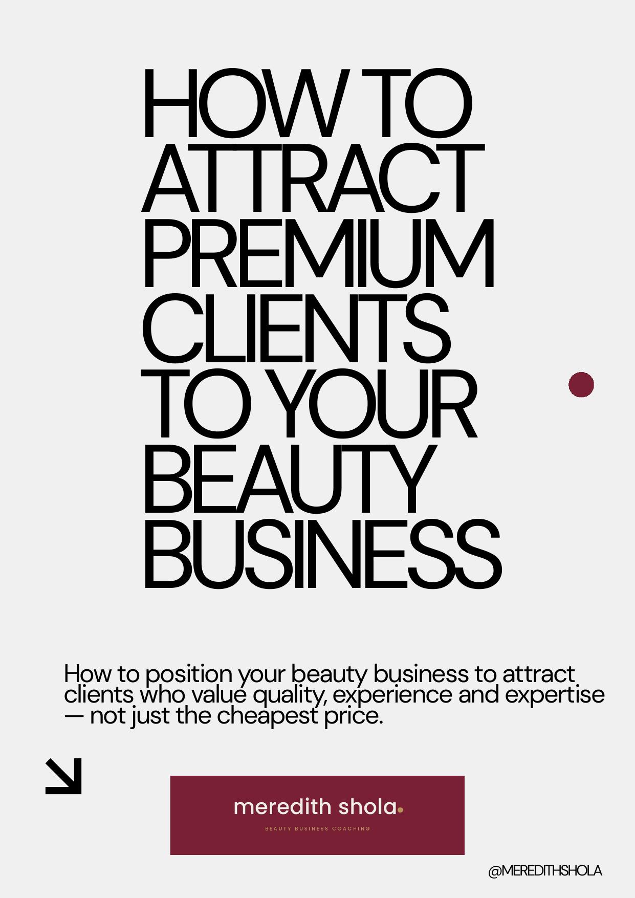 Cover of the free guide — How To Attract Premium Clients To Your Beauty Business, by Meredith Shola